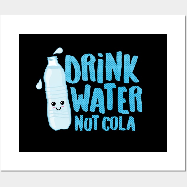 Drink Water Not Cola Wall Art by Hixon House